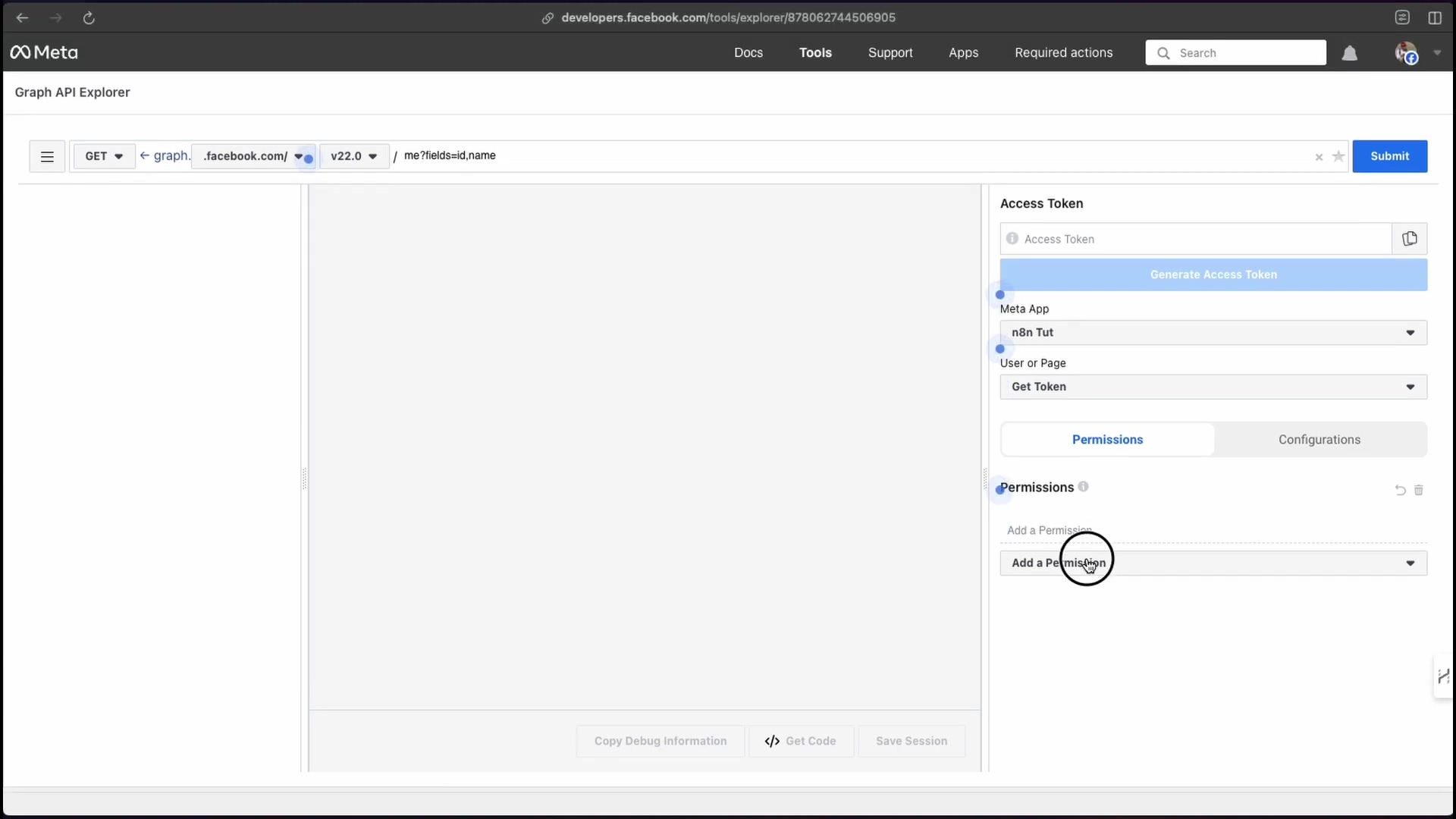 The image displays the Meta Graph API Explorer interface. The main area is a large, blank white space, presumably for displaying API call results. On the right side, there's a panel for 'Access Token' generation and 'Permissions'. The 'Access Token' section includes a 'Generate Access Token' button, dropdowns for 'Meta App' (showing 'n8n Tut'), 'User or Page', and 'Get Token'. Below these, there are tabs for 'Permissions' and 'Configurations'. The 'Permissions' tab is selected, showing an 'Add a Permission' dropdown. The top of the interface has navigation elements including a hamburger menu icon, a back arrow, 'graph.facebook.com/v2.0', a dropdown for API version (v2.0), and a text field for '/me?fields=id,name'. A 'Submit' button is in the top right corner. At the bottom, there are buttons for 'Copy Debug Information', 'Get Code', and 'Save Session'.