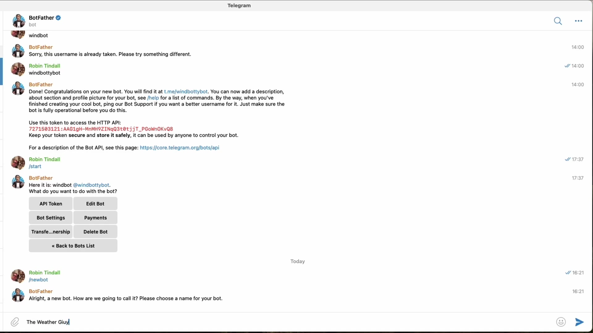 The image shows a Telegram chat interface, specifically a conversation between a user named 'Robin Tindall' and 'BotFather'. The chat displays messages related to creating a new bot, including an error message "Sorry, this username is already taken. Please try something different." and a success message "Done! Congratulations on your new bot." which provides an API token. Below the success message, there are options to manage the bot, including buttons for "API Token", "Edit Bot", "Bot Settings", "Payments", "Transfer ownership", and "Delete Bot". The bottom of the screen shows a message input field with "The Weather Guy" partially visible.
