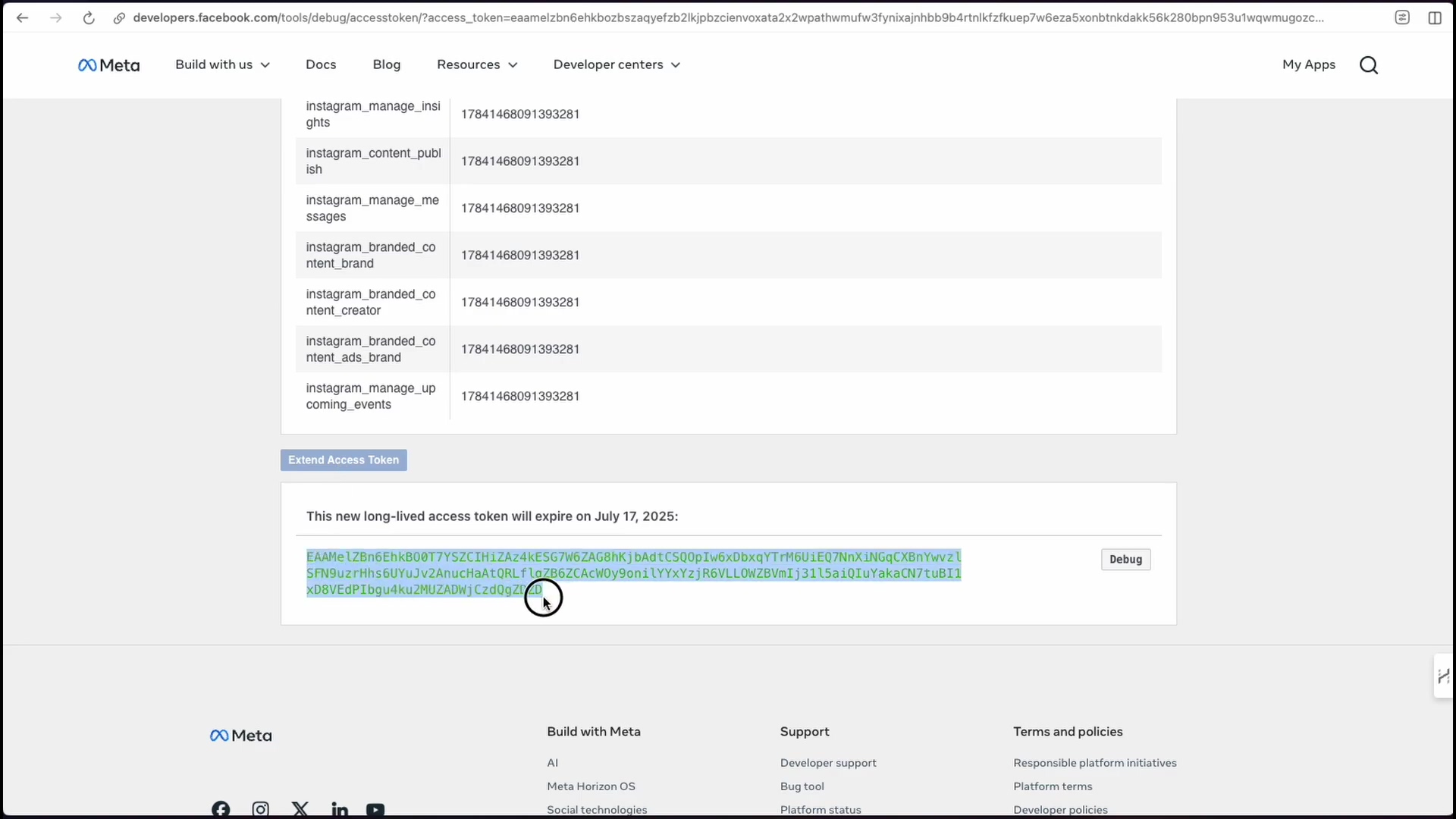 The image displays a web page from developers.facebook.com, showing a section for managing Instagram permissions and access tokens. The main content area lists various Instagram permissions such as 'instagram_manage_insights', 'instagram_content_publish', 'instagram_manage_messages', 'instagram_branded_content_brand', 'instagram_branded_content_creator', 'instagram_branded_content_ads_brand', and 'instagram_manage_upcoming_events', each with an associated numerical ID. Below these permissions, there's a button labeled 'Extend Access Token'. Further down, a text box contains a long string of characters, which is identified as a 'long-lived access token' that will expire on 'July 17, 2025'. A 'Debug' button is visible next to the token. The page header includes 'Meta' branding, navigation links like 'Docs', 'Blog', 'Resources', and 'Developer centers', along with 'My Apps' and a search icon. The footer contains 'Meta' branding, links to 'AI', 'Meta Horizon OS', 'Social technologies', 'Support', 'Developer support', 'Bug tool', 'Platform status', 'Terms and policies', 'Responsible platform initiatives', and 'Developer policies', along with social media icons.