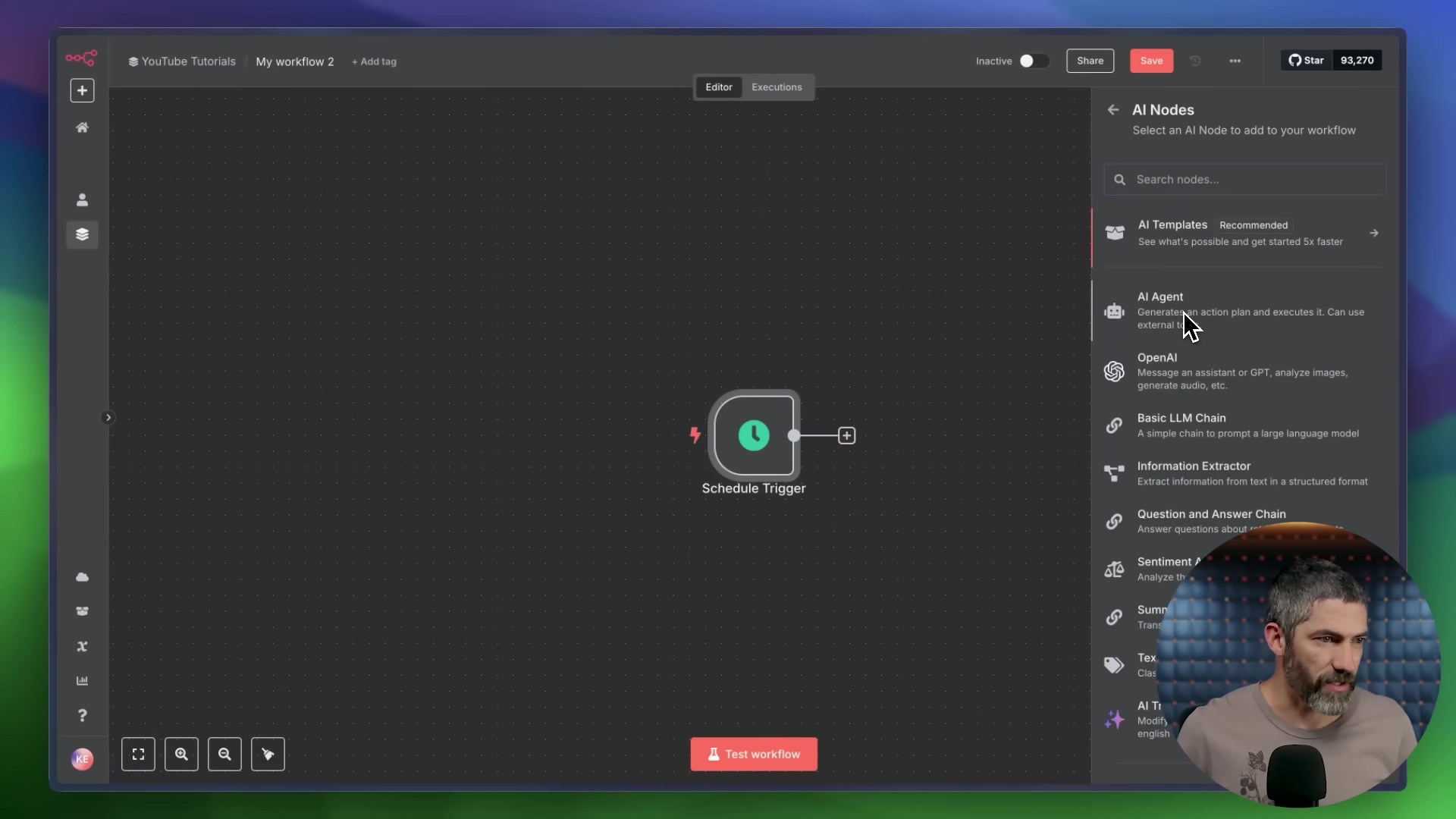 The image displays a software interface, likely a workflow automation tool, with a dark theme. On the left, there's a sidebar with icons for home, search, and other functions. The main canvas shows a single node labeled 'Schedule Trigger'. To the right, a panel titled 'AI Nodes' lists various AI-related nodes that can be added to the workflow, including 'AI Templates', 'AI Agent', 'OpenAI', 'Basic LLM Chain', 'Information Extractor', 'Question and Answer Chain', 'Sentiment /', and 'Text'. A hand cursor is hovering over 'AI Agent'. The top bar includes 'YouTube Tutorials', 'My workflow 2', '+ Add tag', 'Editor', 'Executions', 'Inactive', 'Share', 'Save', and a 'Star' icon with '93,270'. A man with a beard is visible in the bottom right corner, looking at the screen.