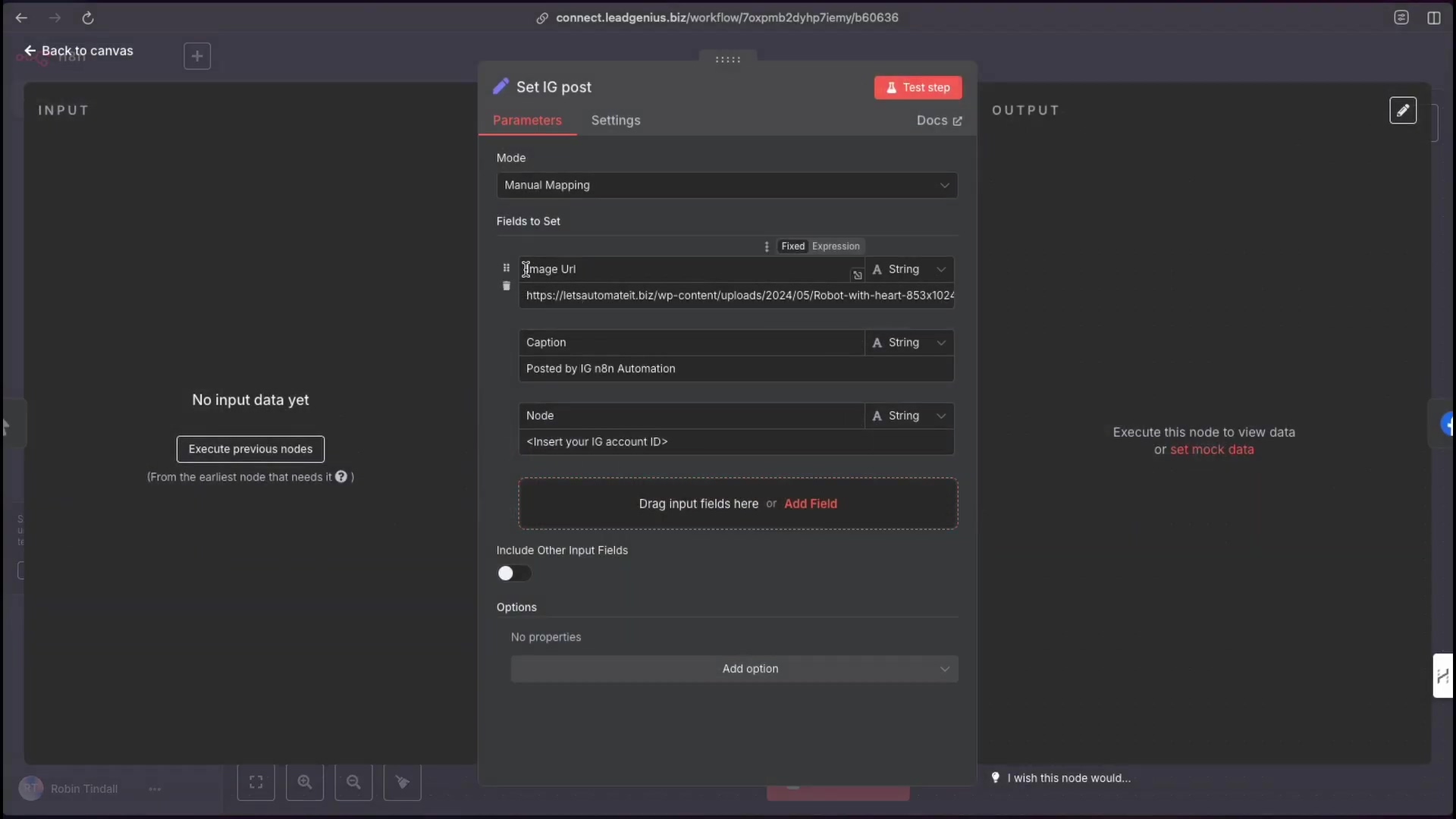 The image displays a section of the n8n workflow editor, specifically the 'Set IG post' node configuration. The node has two tabs: 'Parameters' (currently selected) and 'Settings'. On the 'Parameters' tab, there are fields for 'Mode' (set to 'Manual Mapping'), and 'Fields to Set'. Under 'Fields to Set', an 'Image Url' field is visible with a URL: 'https://letsautomateit.biz/wp-content/uploads/2024/05/Robot-with-heart-853x1024.png'. Below this, a 'Caption' field is populated with 'Posted by IG n8n Automation'. An empty 'Node' field and a 'Drag input fields here or Add Field' area are also present. An 'Include Other Input Fields' toggle is off, and an 'Options' section is collapsed. On the right side, there's an 'OUTPUT' section with text 'Execute this node to view data or set mock data'. A 'Test step' button is visible at the top right of the node. The top left corner shows a 'Back to canvas' arrow and text. The bottom left corner shows 'Robin Tindall' and three dots, likely indicating a user or status.